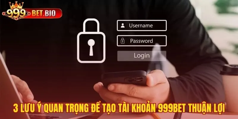 Những điểm cần nhớ để đăng ký 999bet suôn sẻ