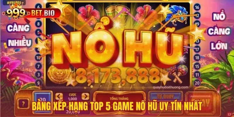 Bảng xếp hạng top 5 game nổ hũ uy tín và minh bạch
