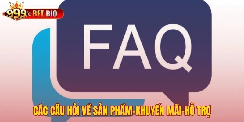 Giải đáp toàn diện 999bet cho câu hỏi sản phẩm hỗ trợ