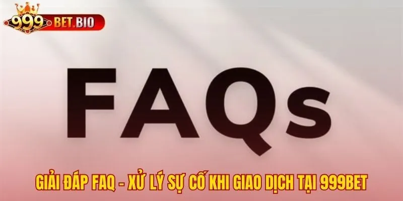 Xử lý sự cố thường gặp khi nạp tiền 999bet