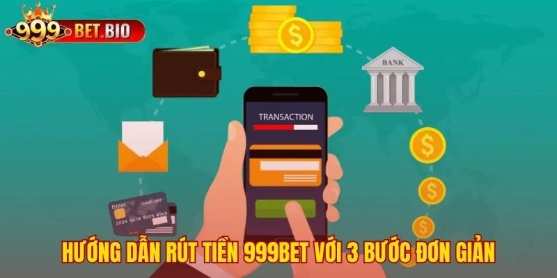 Quy trình rút tiền 999bet qua 3 bước đơn giản