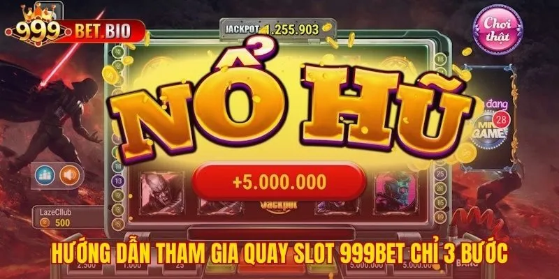Bắt đầu chơi nổ hũ 999bet với quy trình 3 bước đơn giản