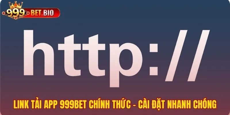Nhận link tải app 999bet an toàn qua file APK hoặc mã QR