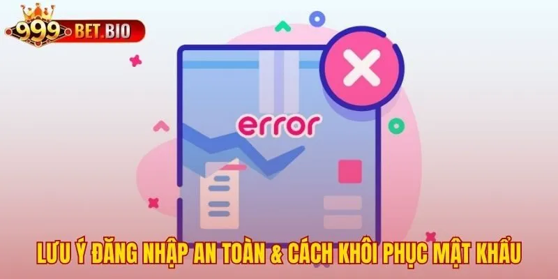 Bảo mật thông tin tài khoản và xử lý khi quên mật khẩu