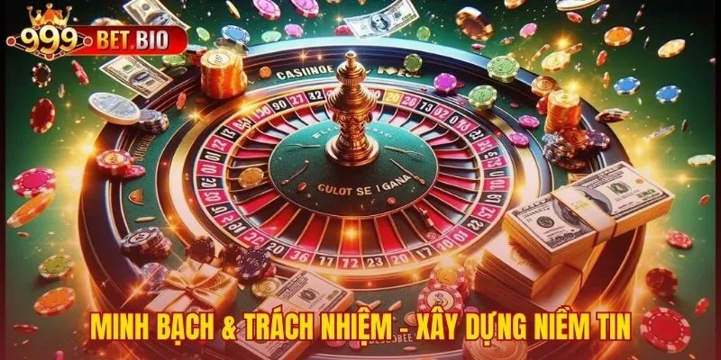 Tin tức 999bet minh bạch củng cố niềm tin khách hàng