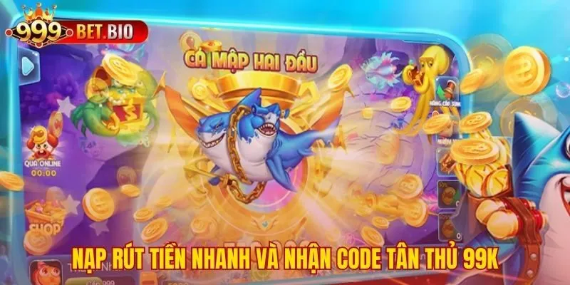 Cơ chế nạp rút tự động và code tân thủ 99K hấp dẫn