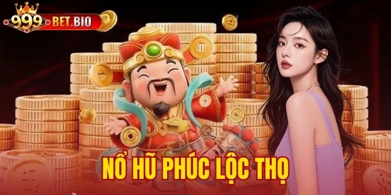 Nổ hũ phúc lộc thọ