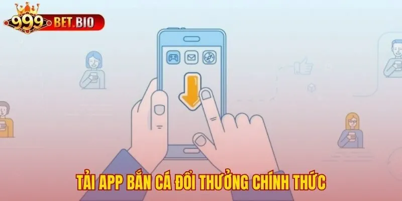 Cài đặt app bắn cá đổi thưởng an toàn cho Android và iOS