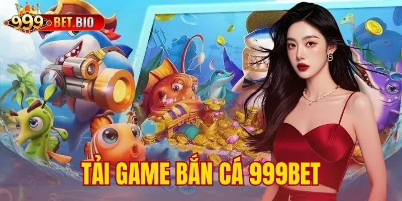 tải game bắn cá 999bet