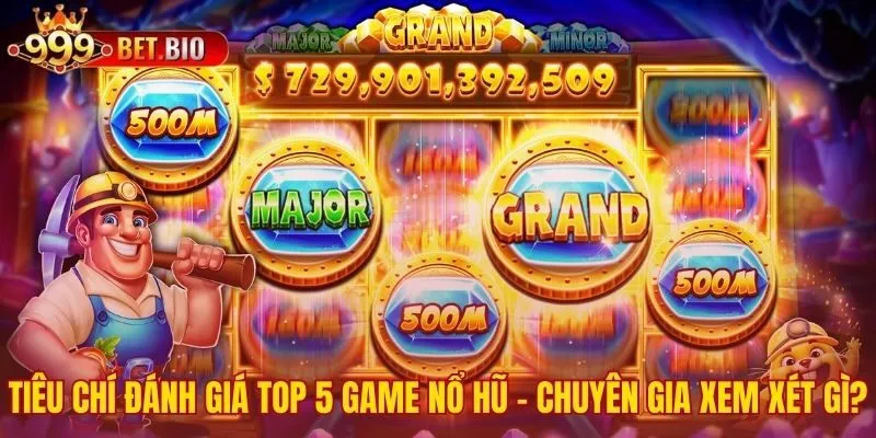 Các tiêu chuẩn đánh giá chất lượng game nổ hũ