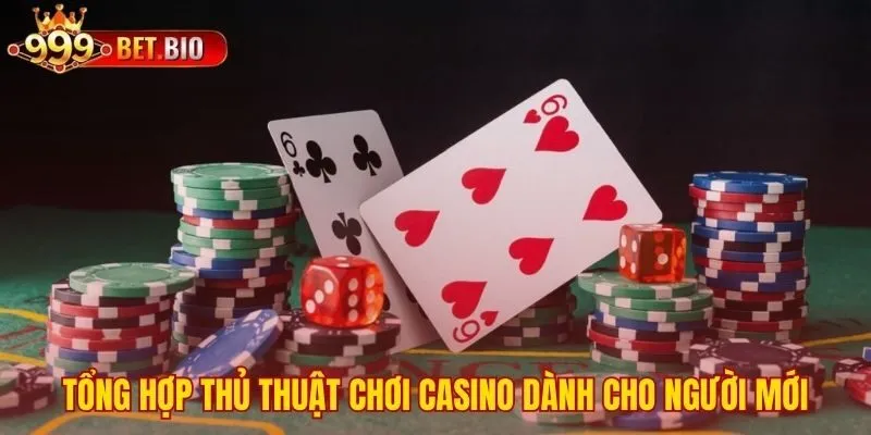 Thủ thuật chơi casino bắt đầu từ kiến thức nền tảng