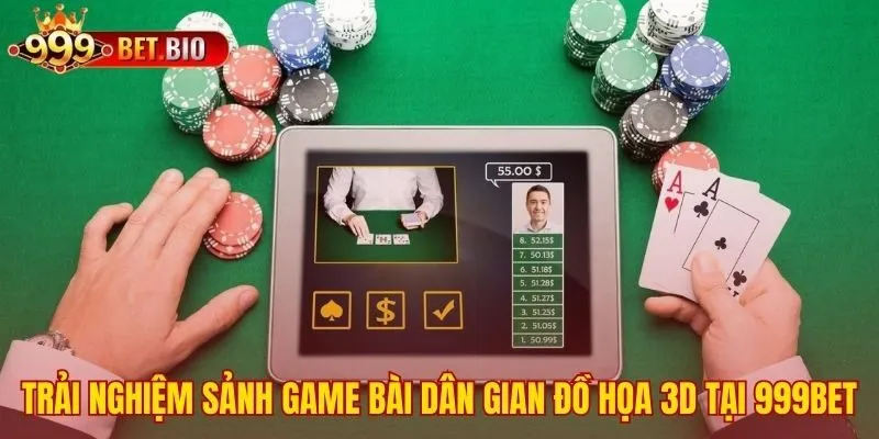 Game bài 999bet dân gian với đồ họa 3D sống động