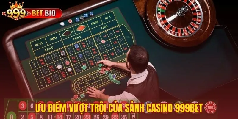Các yếu tố chủ chốt làm nên sức hút của casino 999bet
